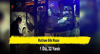 Katliam Gibi Kaza: 1 Ölü, 32 Yaralı