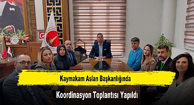 Kaymakam Aslan Başkanlığında, Koordinasyon Toplantısı Yapıldı