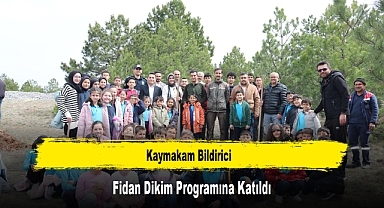 Kaymakam Bildirici, Fidan Dikim Programına Katıldı
