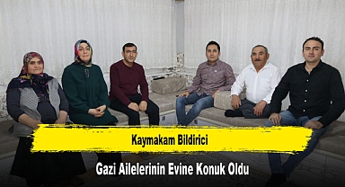 Kaymakam Bildirici, Gazi Ailelerinin Evine Konuk Oldu