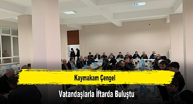 Kaymakam Çengel, Vatandaşlarla İftarda Buluştu