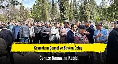 Kaymakam Çengel ve Başkan Öztaş, Cenaze Namazına Katıldı