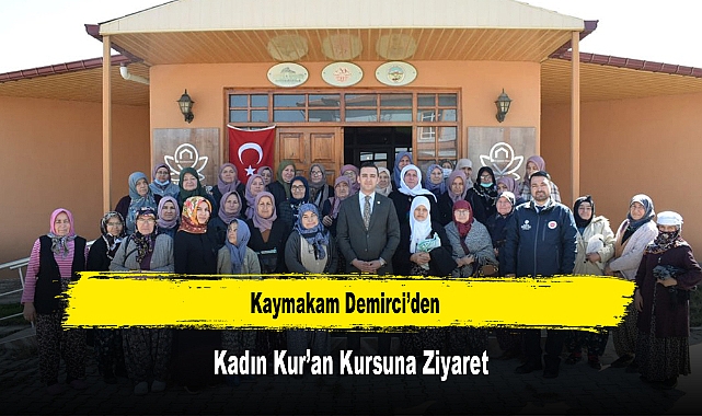 Kaymakam Demirci’den, Kadın Kur’an Kursuna Ziyaret