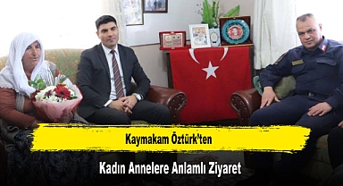 Kaymakam Öztürk’ten, Kadın Annelere Anlamlı Ziyaret
