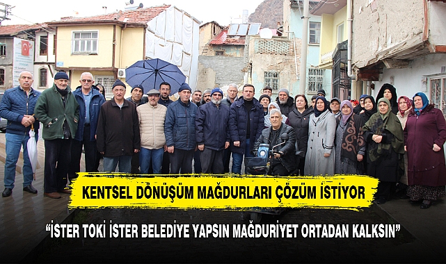 KENTSEL DÖNÜŞÜM MAĞDURLARI ÇÖZÜM İSTİYOR