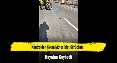 Kontrolden Çıkan Motosiklet Sürücüsü Hayatını Kaybetti