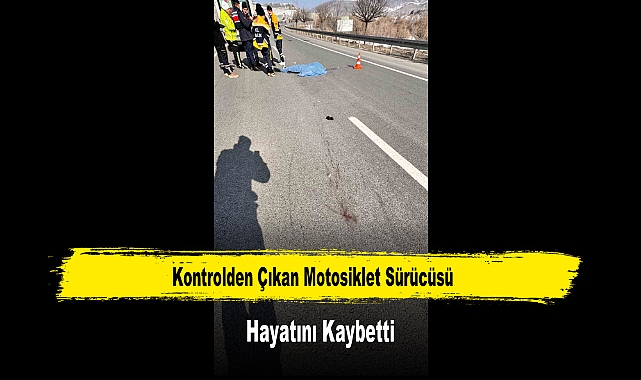 Kontrolden Çıkan Motosiklet Sürücüsü Hayatını Kaybetti