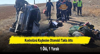 Kontrolünü Kaybeden Otomobil Takla Attı: 1 Ölü, 1 Yaralı