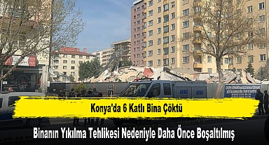Konya'da 6 Katlı Bina Çöktü