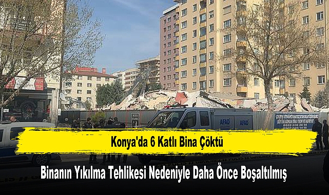 Konya'da 6 Katlı Bina Çöktü