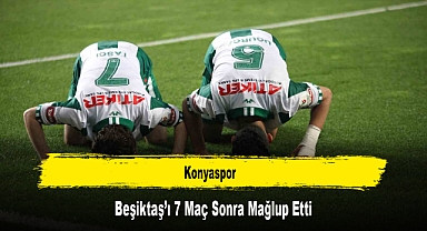 Konyaspor, Beşiktaş’ı 7 Maç Sonra Mağlup Etti