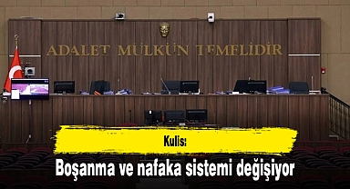 Kulis: Boşanma ve nafaka sistemi değişiyor
