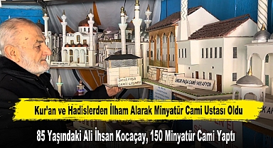 Kur’an ve Hadislerden İlham Alarak Minyatür Cami Ustası Oldu