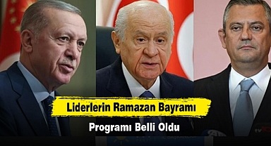 Liderlerin Ramazan Bayramı Programı Belli Oldu