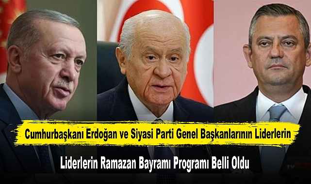 Liderlerin Ramazan Bayramı Programı Belli Oldu