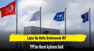 Ligler Bu Hafta Ertelenecek Mi? TFF’den Resmi Açıklama Geldi