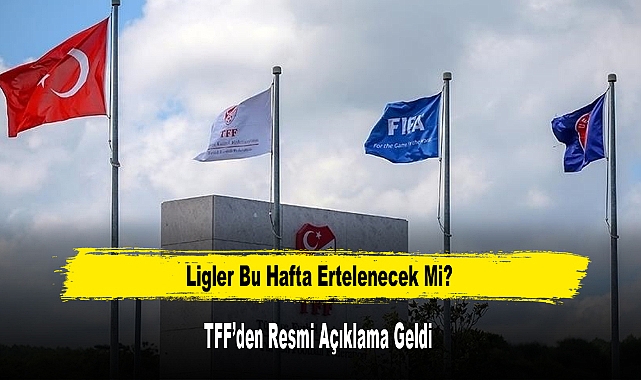 Ligler Bu Hafta Ertelenecek Mi? TFF’den Resmi Açıklama Geldi