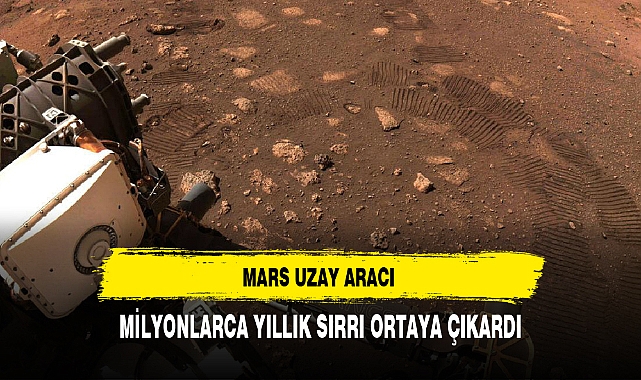 MARS UZAY ARACI MİLYONLARCA YILLIK SIRRI ORTAYA ÇIKARDI