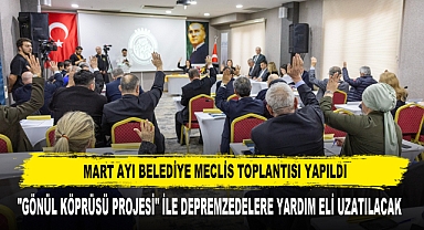 MART AYI BELEDİYE MECLİS TOPLANTISI YAPILDI