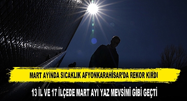 Mart Ayında Sıcaklık Afyonkarahisar’da Rekor Kırdı