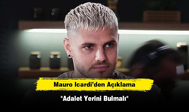 Mauro Icardi'den Açıklama: "Adalet Yerini Bulmalı"