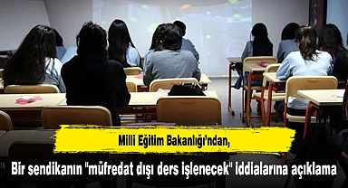 MEB'den bir sendikanın "müfredat dışı ders işlenecek" iddialarına açıklama