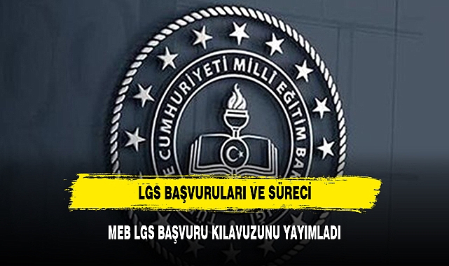 MEB LGS BAŞVURU KILAVUZUNU YAYIMLADI