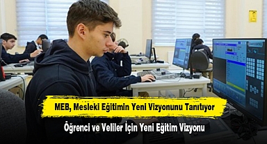 MEB, Mesleki Eğitimin Yeni Vizyonunu Tanıtıyor