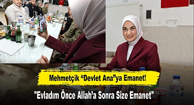 Mehmetçik “Devlet Ana”ya Emanet