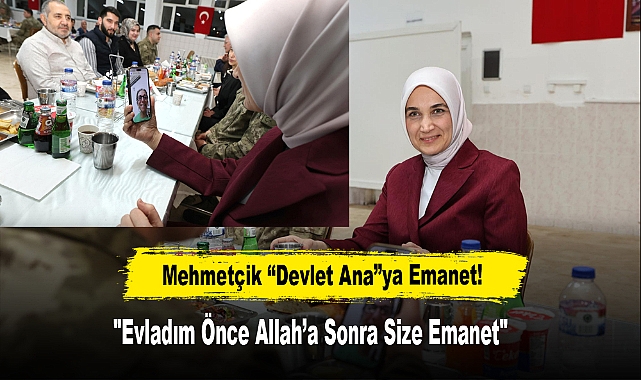 Mehmetçik “Devlet Ana”ya Emanet