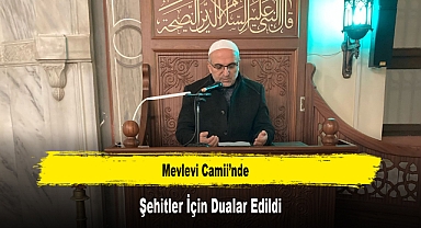 Mevlevi Camii’nde Şehitler İçin Dualar Edildi