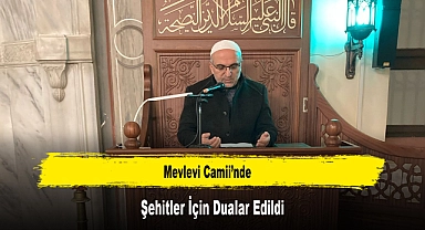 Mevlevi Camii’nde Şehitler İçin Dualar Edildi