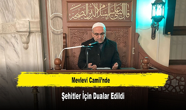 Mevlevi Camii’nde Şehitler İçin Dualar Edildi