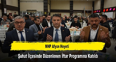 MHP Afyon Heyeti, Şuhut İlçesinde Düzenlenen İftar Programına Katıldı