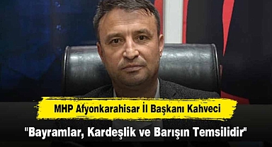 MHP Afyonkarahisar İl Başkanı Kahveci: