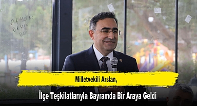 Milletvekili Arslan, İlçe Teşkilatlarıyla Bayramda Bir Araya Geldi