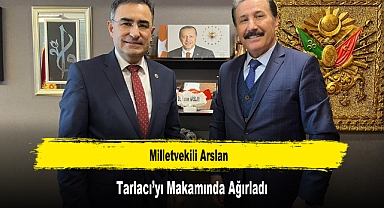Milletvekili Arslan, Tarlacı’yı Makamında Ağırladı
