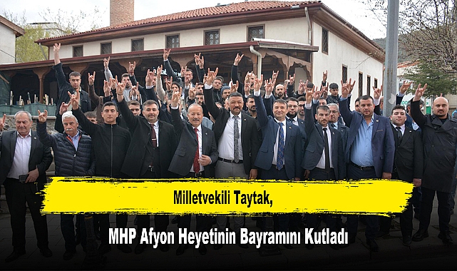 Milletvekili Taytak, MHP Afyon Heyetinin Bayramını Kutladı