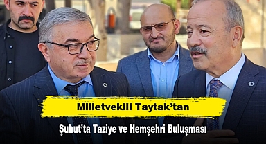 Milletvekili Taytak’tan Şuhut’ta Taziye ve Hemşehri Buluşması