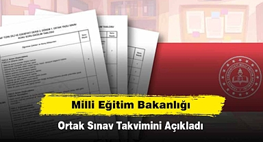 Milli Eğitim Bakanlığı, Ortak Sınav Takvimini Açıkladı
