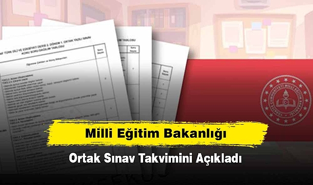 Milli Eğitim Bakanlığı, Ortak Sınav Takvimini Açıkladı