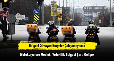 Motokuryelere Mesleki Yeterlilik Belgesi Şartı Geliyor