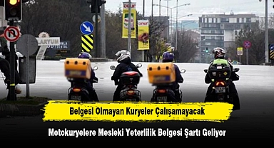 Motokuryelere Mesleki Yeterlilik Belgesi Şartı Geliyor