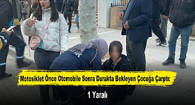 Motosiklet Önce Otomobile Sonra Durakta Bekleyen Çocuğa Çarptı: 1 Yaralı
