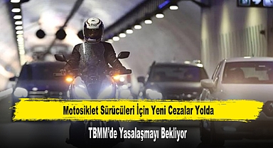 Motosiklet Sürücüleri İçin Yeni Cezalar Yolda