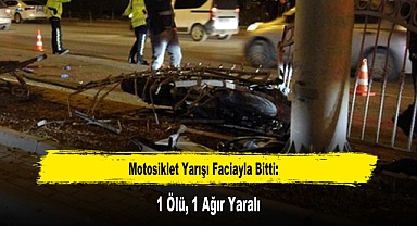 Motosiklet Yarışı Faciayla Bitti: 1 Ölü, 1 Ağır Yaralı