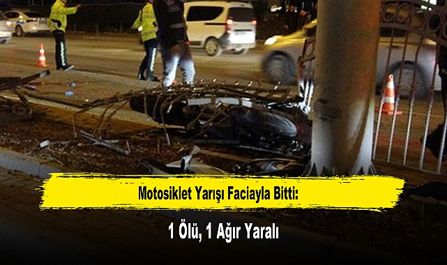 Motosiklet Yarışı Faciayla Bitti: 1 Ölü, 1 Ağır Yaralı