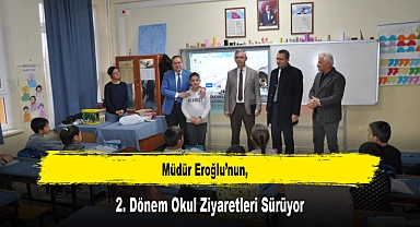 Müdür Eroğlu'nun, 2. Dönem Okul Ziyaretleri Sürüyor