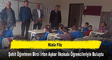 Müdür Filiz, Şehit Öğretmen Birol İrfan Aşkar İlkokulu Öğrencileriyle Buluştu
