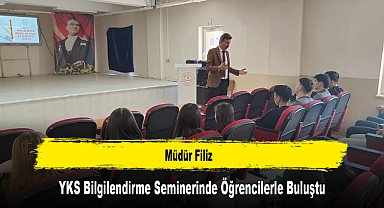 Müdür Filiz, YKS Bilgilendirme Seminerinde Öğrencilerle Buluştu